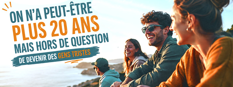 On n’a peut-être plus 20 ans… mais hors de question de devenir des gens tristes